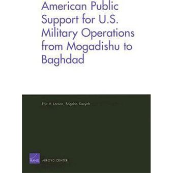American Public Support for U.S. Military Operations from Mogadishu to Baghdad - 1