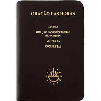 Oração Das Horas: Laudes, Oração Das Doze Horas (Hora Média), Vésperas E Completas - 1