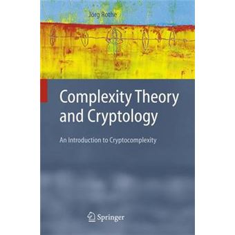 Complexity Theory and Cryptology - An Introduction to Cryptocomplexity - Hardback - 2005 - 1