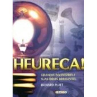 Heureca! Grandes Inventores e Suas Ideias Brilhantes - 1