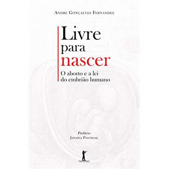 Livre Para Nascer. O Aborto e a Lei do Embrião Humano - 1