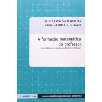 Formação Matemática Do Professor. Licenciatura E Pratica Docente Escolar - 1