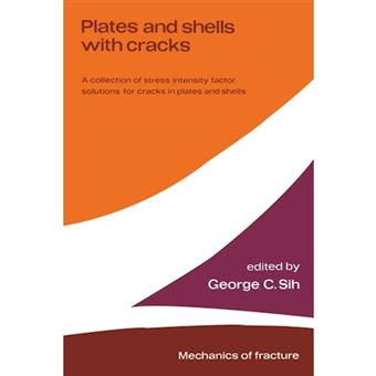 Plates and Shells with Cracks - A Collection of Stress Intensity Factor Solutions for Cracks in Plates and Shells - Paperback - 2012 - 1