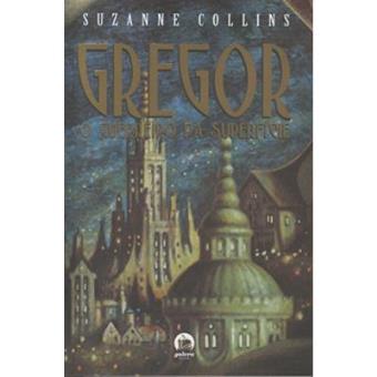 Gregor. O Guerreiro da Superfície - Coleção Gregor. Volume 1 - 1