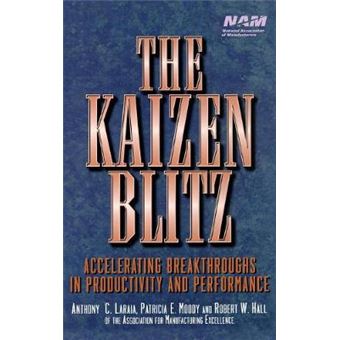The Kaizen Blitz - Accelerating Breakthroughs in Productivity and Performance - Hardback - 1999 - 1