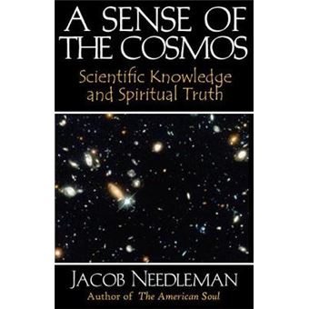 A Sense Of The Cosmos Scientific Knowledge And Spiritual Truth - 1