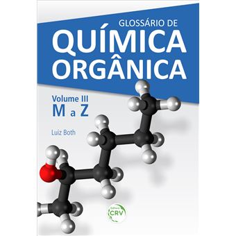 GLOSSÁRIO DE QUÍMICA ORGÂNICA Volume III (M a Z) - 1