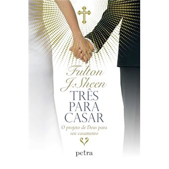 Três Para Casar O Projeto De Deus Para Seu Casamento - 1