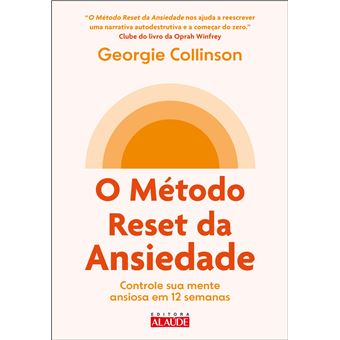 O Método Reset Da Ansiedade Controle Sua Mente Ansiosa Em 12 Semanas - 1