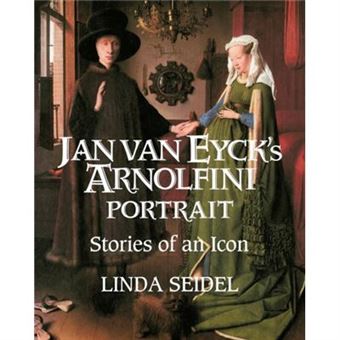 Jan Van Eycks Arnolfini Portrait By Linda Seidel - 1