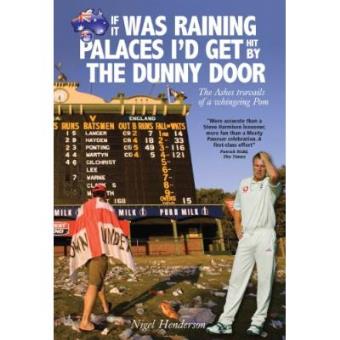 If It Was Raining Palaces I'd Get Hit by the Dunny Door: The Ashes Travails of a Whingeing POM - 1