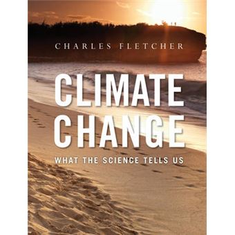 Climate Change - What the Science Tells Us - Paperback - 2013 - 1