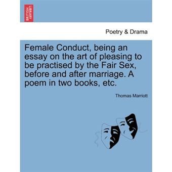 Female Conduct, Being an Essay on the Art of Pleasing to Be Practised by the Fair Sex, Before and After Marriage. a Poem in Two Books, Etc. - Paperback / softback - 2011 - 1