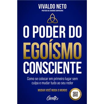 O Poder Do Egoísmo Consciente: Como Se Colocar Em Primeiro Lugar Sem Culpa E Mudar Tudo Ao Seu Redor - 1