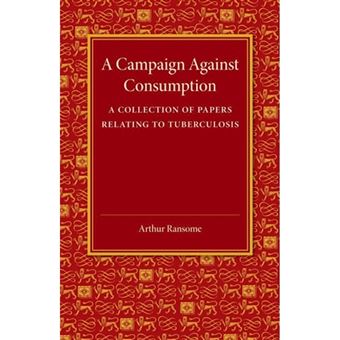 A Campaign Against Consumption - A Collection of Papers Relating to Tuberculosis - Paperback - 2014 - 1