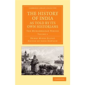 The History of India, as Told by Its Own Historians - The Muhammadan Period - Paperback - 2012 - 1