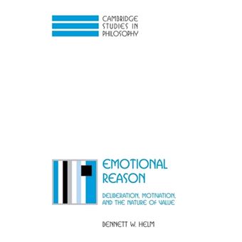 Emotional Reason - Deliberation, Motivation, and the Nature of Value - Hardback - 2001 - 1