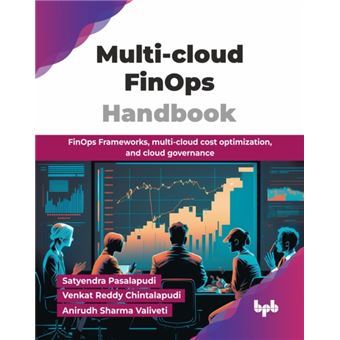 Multi-cloud FinOps Handbook FinOps Frameworks, multi-cloud cost optimization, and cloud governance (English Edition) - 1