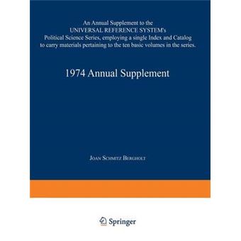 1974 Annual Supplement - An Annual Supplement to the Universal Reference System's Political Science Series, Employing a Single Index and Catalog to Carry Materials Pertaining to the Ten Basic Volumes in the Series - Paperback - 2014 - 1