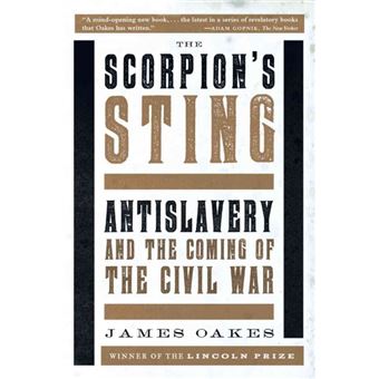 The Scorpion's Sting - Antislavery and the Coming of the Civil War - Paperback - 2015 - 1