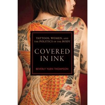 Covered in Ink - Tattoos, Women and the Politics of the Body - Hardback - 2015 - 1