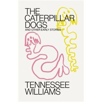 Caterpillar Dogs By Tennessee Williams - 1