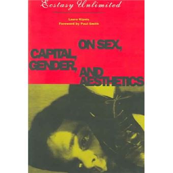 Ecstasy Unlimited - On Sex, Capital, Gender and Aesthetics - Paperback - 1993 - 1