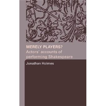 Merely Players? - Actors' Accounts of Performing Shakespeare - Hardback - 2004 - 1