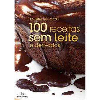 100 Receitas Sem Leite E Derivados - 1