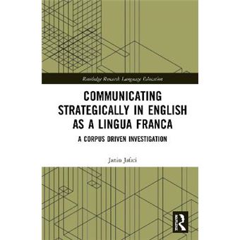 Communicating Strategically In English As A Lingua Franca A Corpus Driven Investigation Routledge Research In Language Education - 1