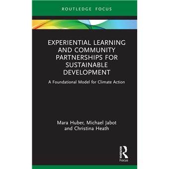 Experiential Learning and Community Partnerships for Sustainable Development: A Foundational Model for Climate Action (Routledge Research in Higher Education) - 1
