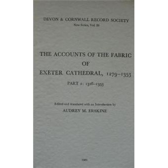 The Accounts Of The Fabric Of Exeter Cathedral 12791353, Part Ii Devon And Cornwall Record Society, 26 - 1