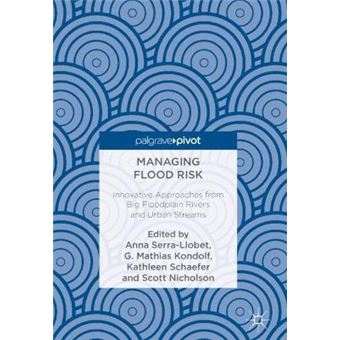 Managing Flood Risk Innovative Approaches From Big Floodplain Rivers And Urban Streams - 1