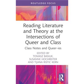 Reading Literature and Theory at the Intersections of Queer and Class: Class Notes and Queer-ies (Focus on Global Gender and Sexuality) - 1