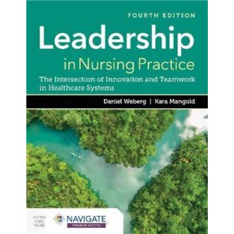 Leadership In Nursing Practice The Intersection Of Innovation And Teamwork In Healthcare Systems By Kara Mangold - 1