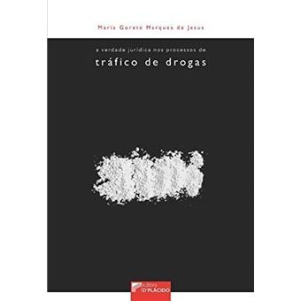 A Verdade jurídica nos processos de tráfico de drogas - 1