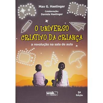 O Universo Criativo Da Criança. A Revoluçao Na Sala De Aula - 1