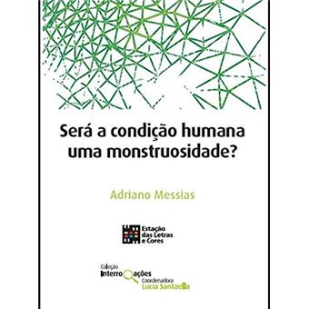Será a Condição Humana Uma Monstruosidade - 1
