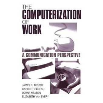 The Computerization of Work - A Communication Perspective - Hardback - 2000 - 1