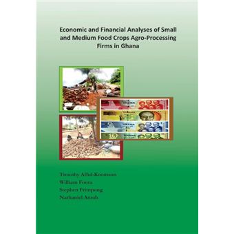 Economic And Financial Analyses Of Small And Medium Food Crops Agroprocessing Firms In Ghana - 1