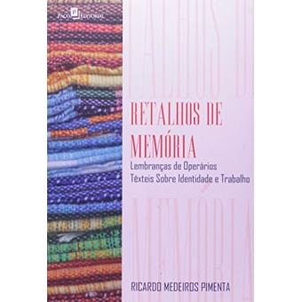 Retalhos de Memória. Lembranças de Operários Têxteis Sobre Identidade e Trabalho - 1