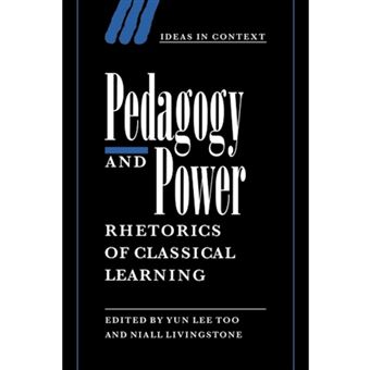 Pedagogy and Power - Rhetorics of Classical Learning - Paperback - 2007 - 1