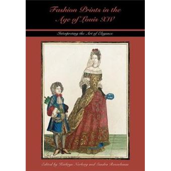 Fashion Prints in the Age of Louis XIV - Interpreting the Art of Elegance - Hardback - 2014 - 1