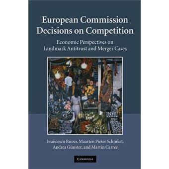 European Commission Decisions on Competition : Economic Perspectives on Landmark Antitrust and Merger Cases - 1