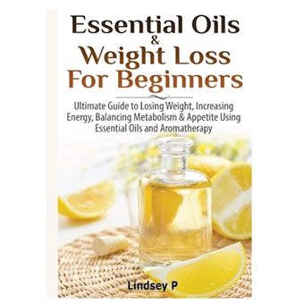 Essential Oils & Weight Loss for Beginners - Hardback - 2015 - 1