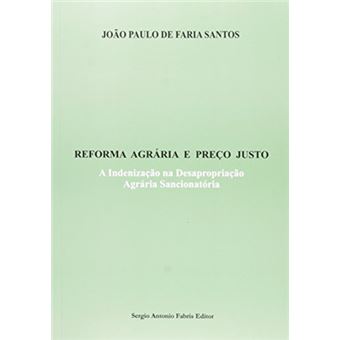 Reforma Agraria e Preço Justo. A Indenização na Desapropriação Agraria - 1