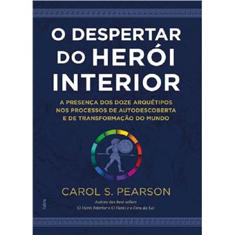 O despertar do herói interior: a presença dos doze arquétipos nos processos de autodescoberta e de transformação do mundo - 1