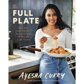 The Full Plate Flavorfilled, Easy Recipes For Families With No Time And A Lot To Do - 1