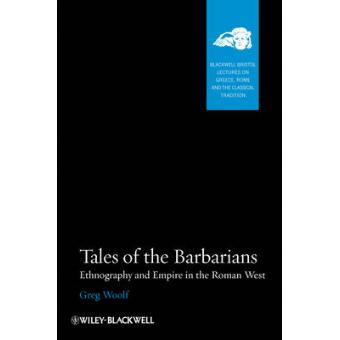 Tales of the Barbarians - Ethnography and Empire in the Roman West - Hardback - 2011 - 1