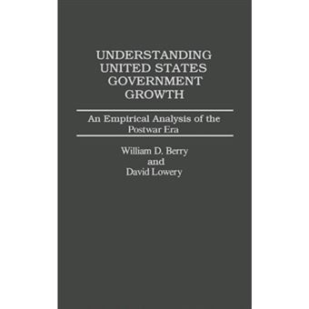 Understanding United States Government Growth - An Empirical Analysis of the Postwar Era - Hardback - 1987 - 1